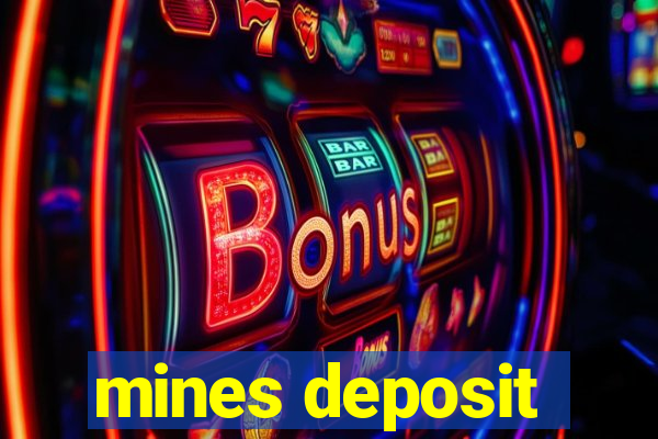 mines deposit