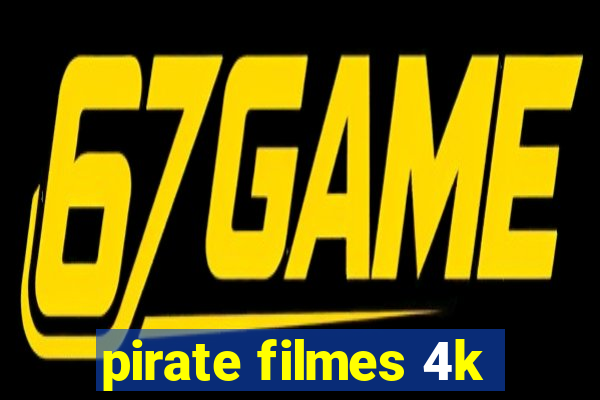 pirate filmes 4k