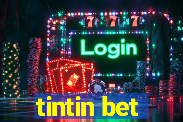 tintin bet