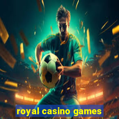 royal casino games