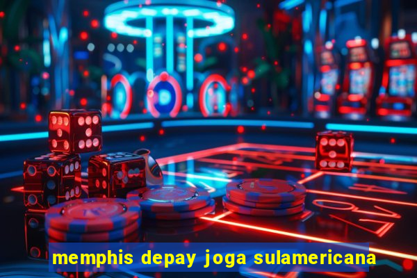 memphis depay joga sulamericana