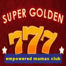 empowered mamas club