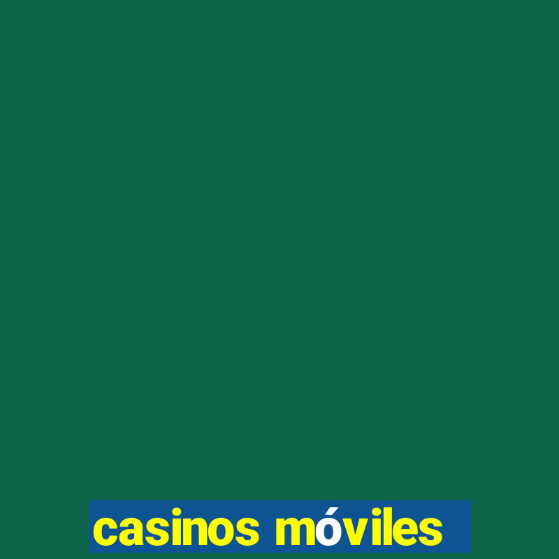 casinos móviles