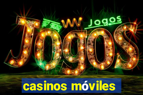 casinos móviles