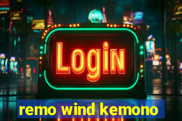 remo wind kemono