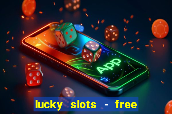 lucky slots - free casino game