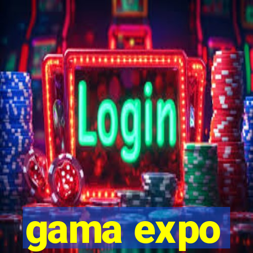 gama expo