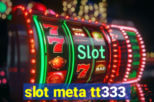 slot meta tt333