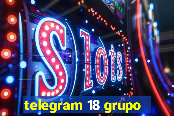 telegram 18 grupo