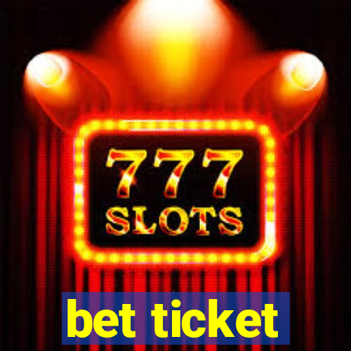 bet ticket