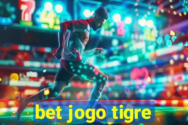 bet jogo tigre