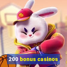 200 bonus casinos