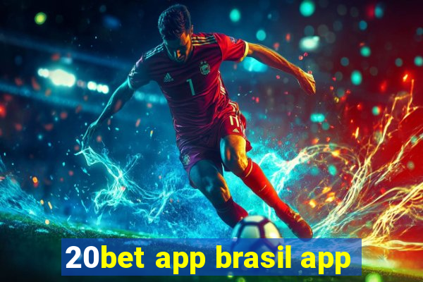 20bet app brasil app