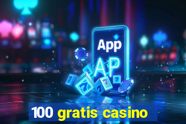 100 gratis casino