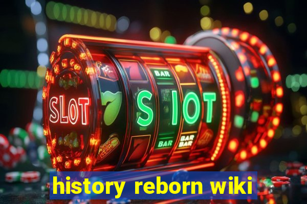 history reborn wiki