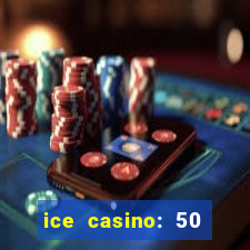 ice casino: 50 free spins