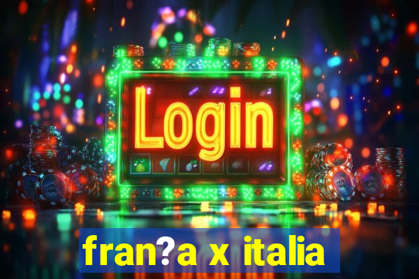 fran?a x italia