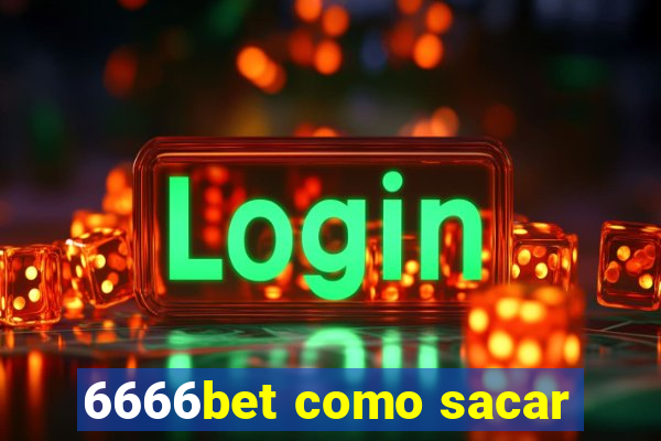 6666bet como sacar