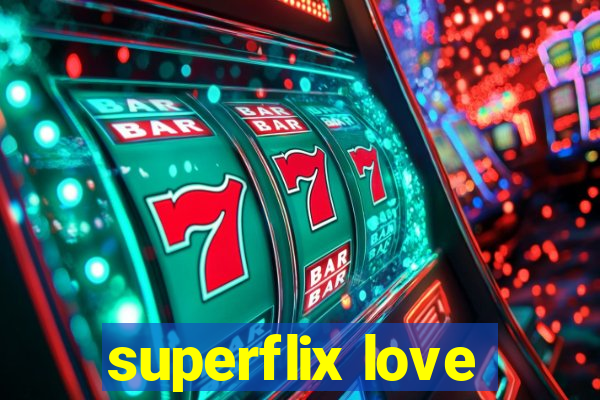 superflix love