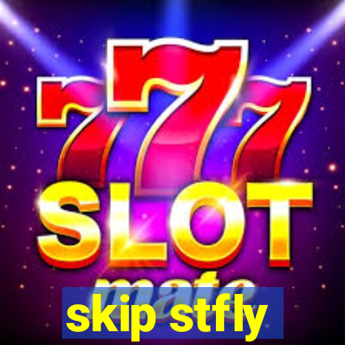 skip stfly