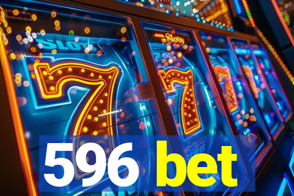 596 bet