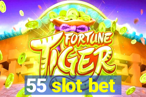 55 slot bet