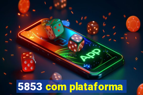 5853 com plataforma