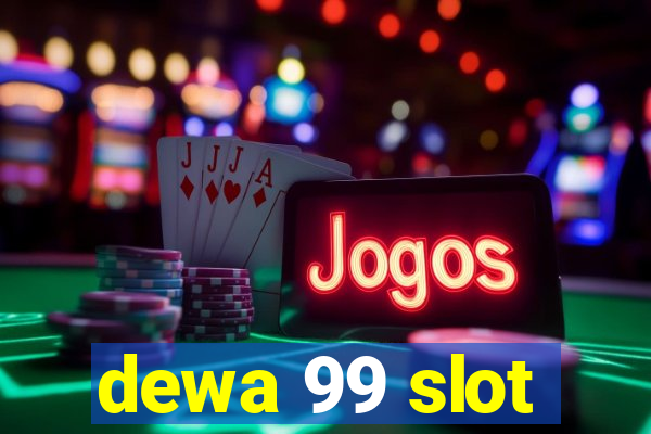 dewa 99 slot