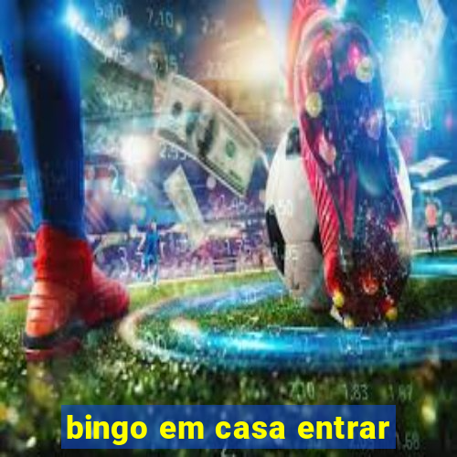 bingo em casa entrar