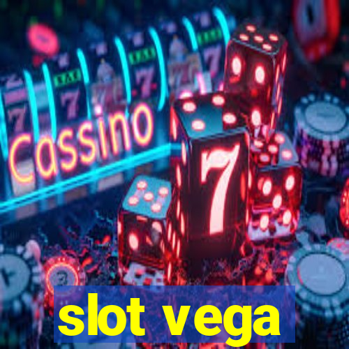 slot vega