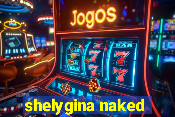 shelygina naked