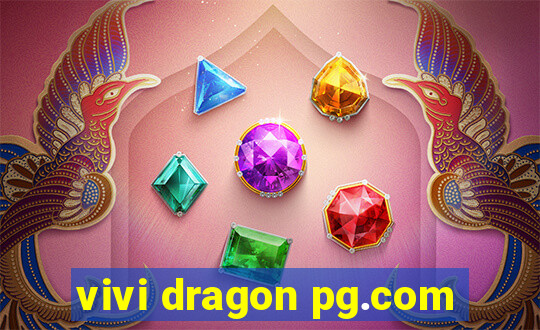 vivi dragon pg.com