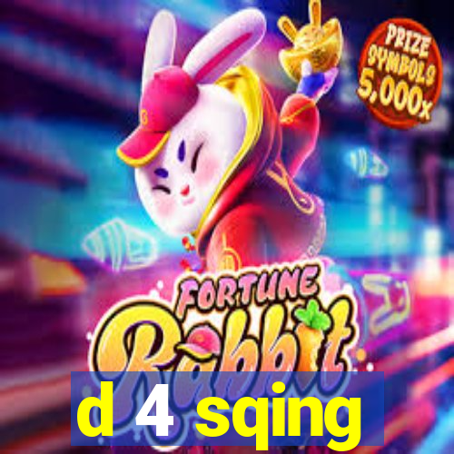 d 4 sqing