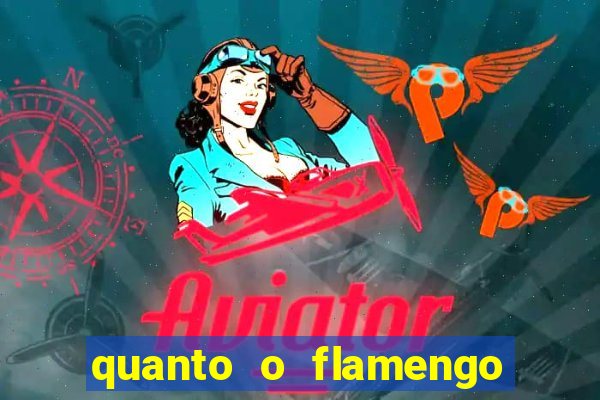 quanto o flamengo esta pagando no jogo de hoje