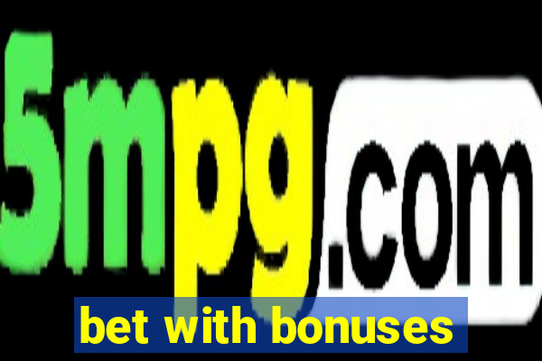 bet with bonuses