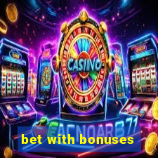 bet with bonuses