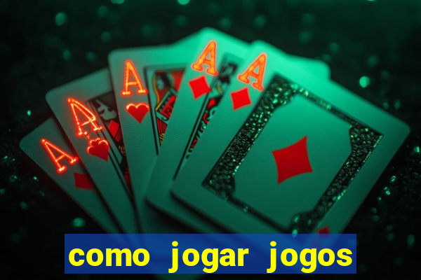 como jogar jogos de aposta