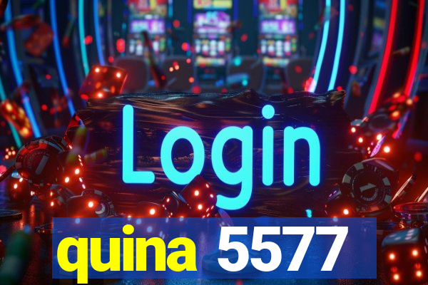 quina 5577