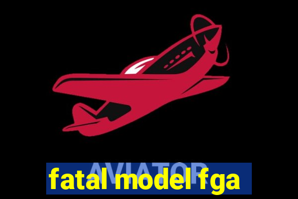 fatal model fga