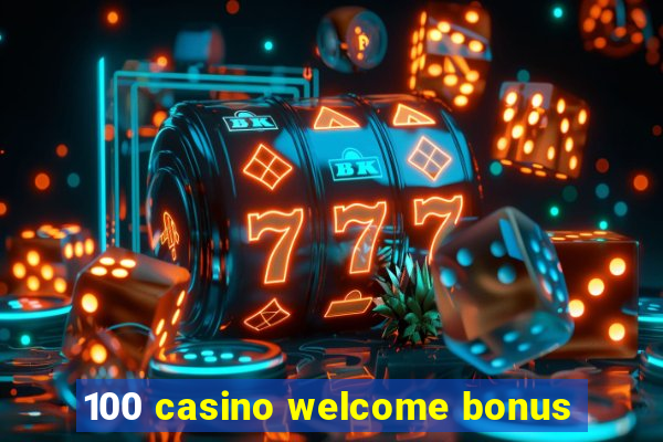 100 casino welcome bonus