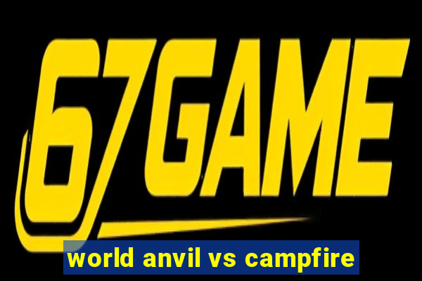 world anvil vs campfire