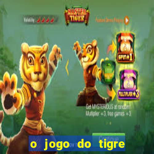 o jogo do tigre que ganha dinheiro