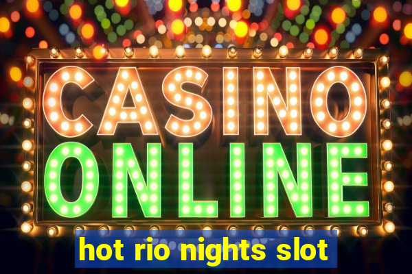 hot rio nights slot