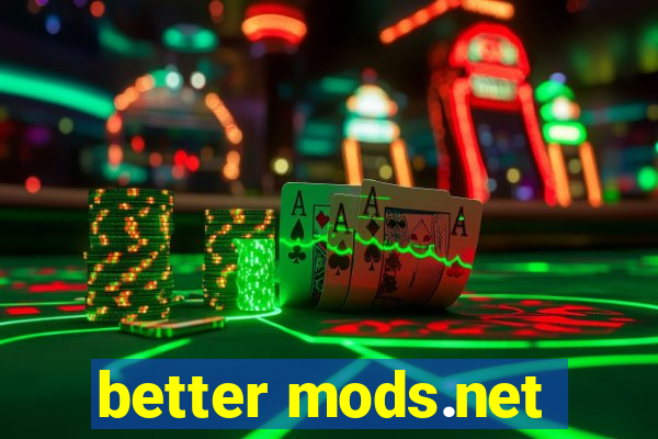 better mods.net