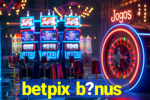 betpix b?nus