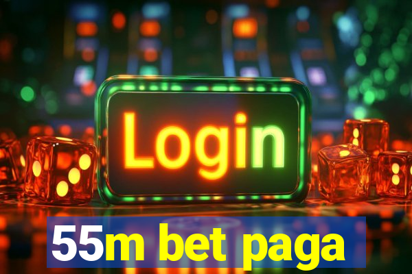 55m bet paga