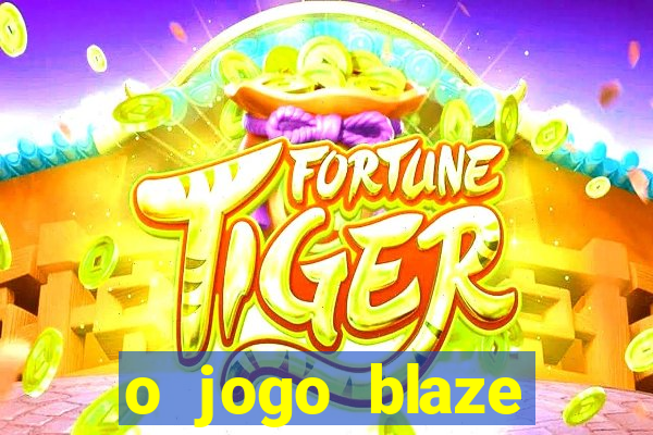 o jogo blaze casino paga mesmo