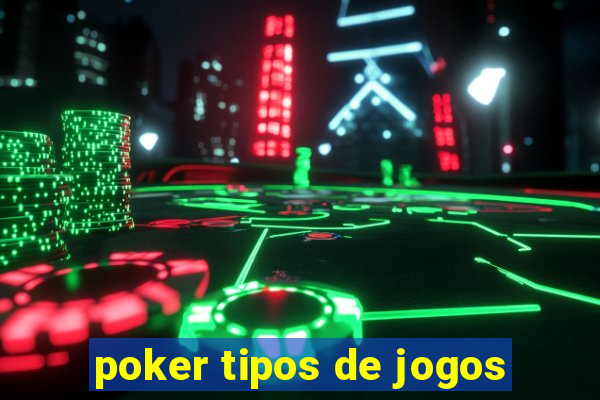 poker tipos de jogos