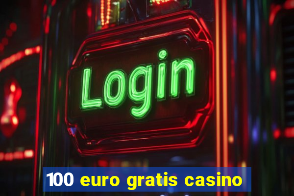 100 euro gratis casino