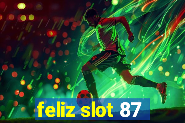 feliz slot 87